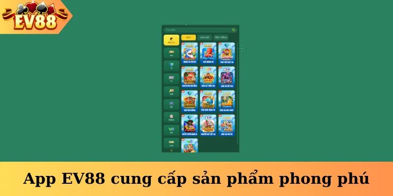 App EV88 cung cấp sản phẩm phong phú